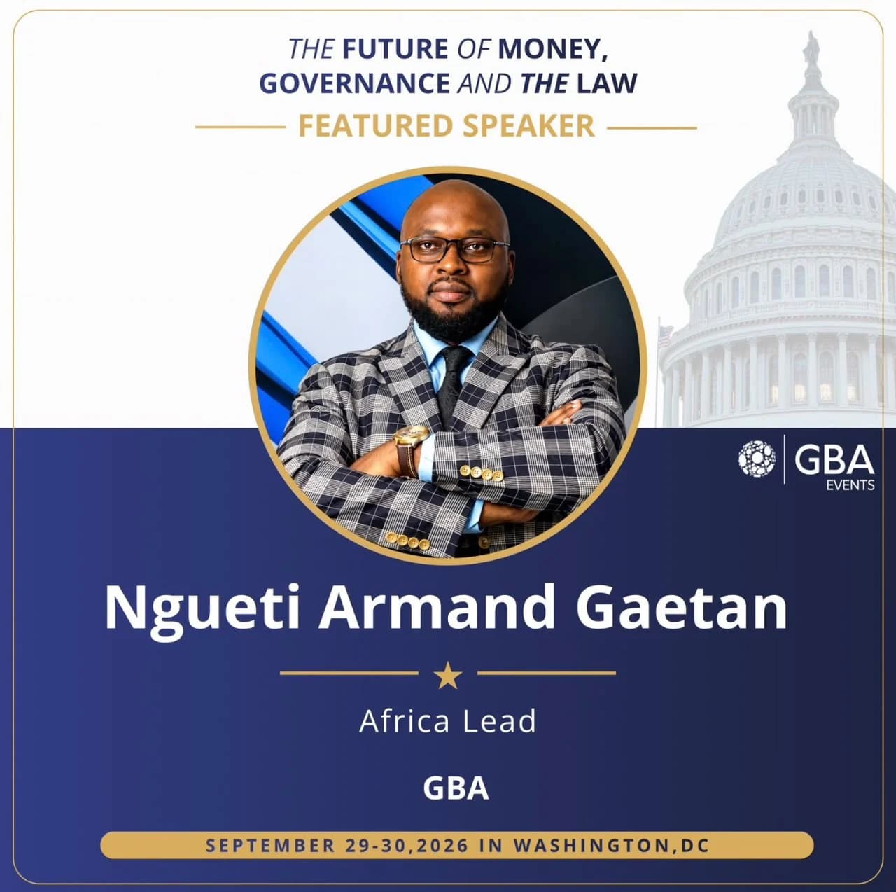 GBA Events speaker card: The Future of Money, Governance and the Law — Featured Speaker Ngueti Armand Gaetan, Africa Lead, GBA — September 29–30, 2026 in Washington, DC